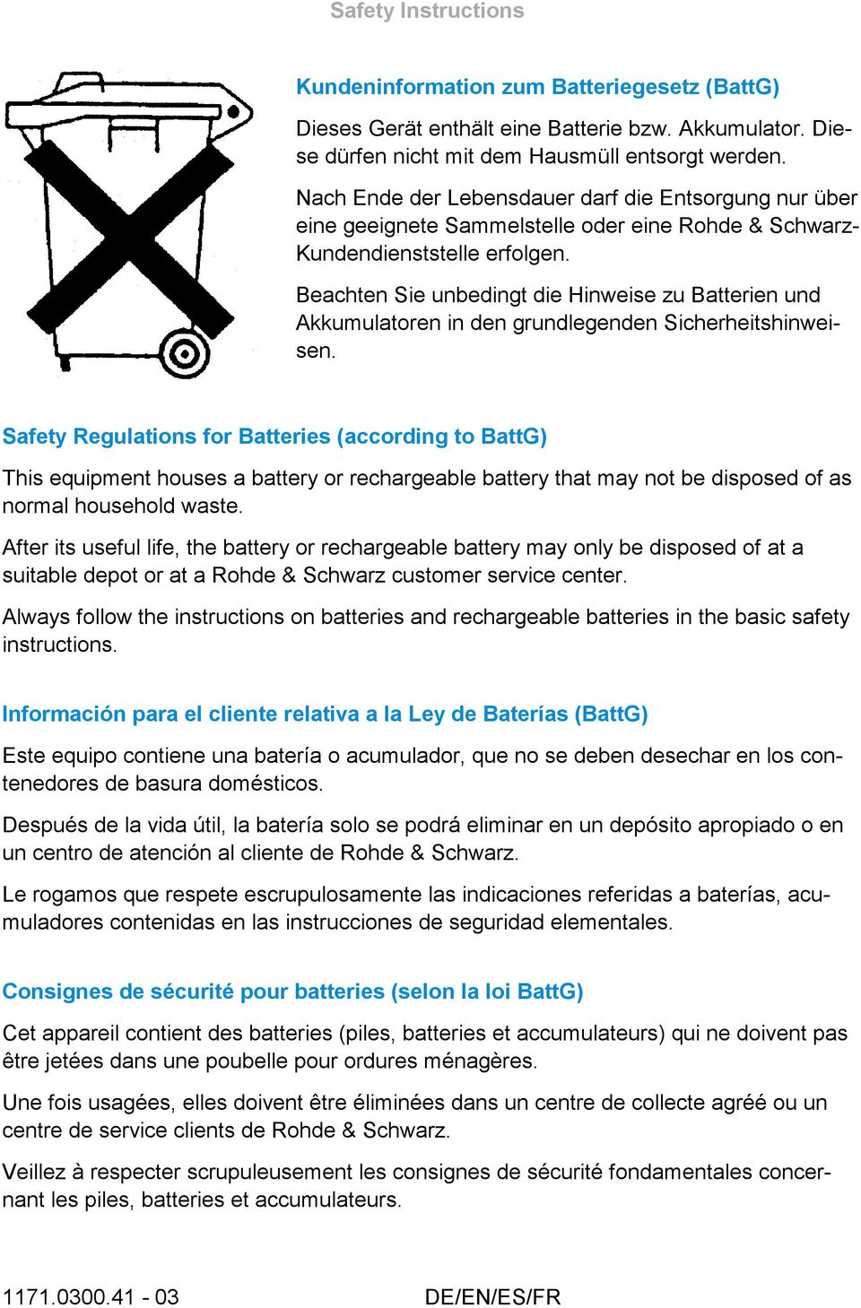 Beachten Sie unbedingt die Hinweise zu Batterien und Akkumulatoren in den grundlegenden Sicherheitshinweisen.