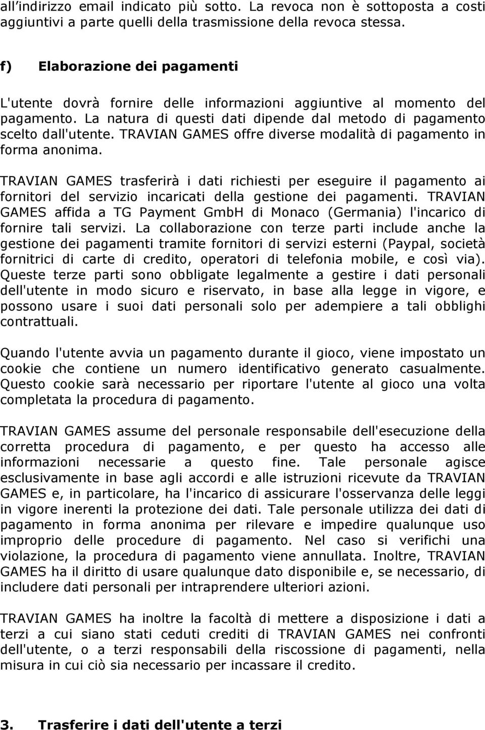 TRAVIAN GAMES offre diverse modalità di pagamento in forma anonima.