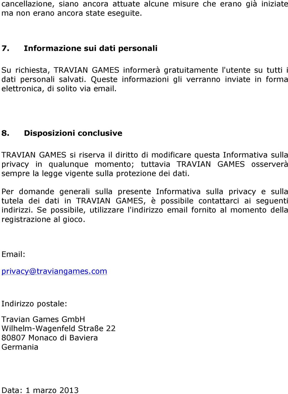 Queste informazioni gli verranno inviate in forma elettronica, di solito via email. 8.