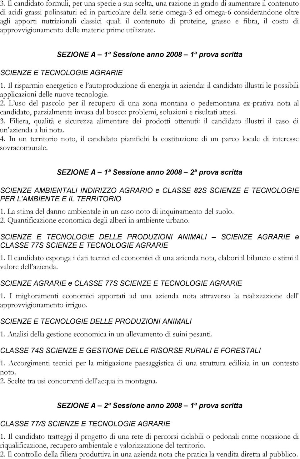 Il risparmio energetico e l autoproduzione di energia in azienda: il candidato illustri le possibili applicazioni delle nuove tecnologie. 2.