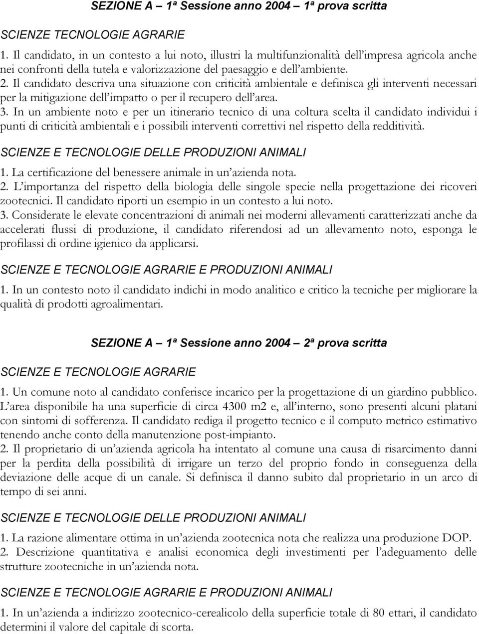 Il candidato descriva una situazione con criticità ambientale e definisca gli interventi necessari per la mitigazione dell impatto o per il recupero dell area. 3.