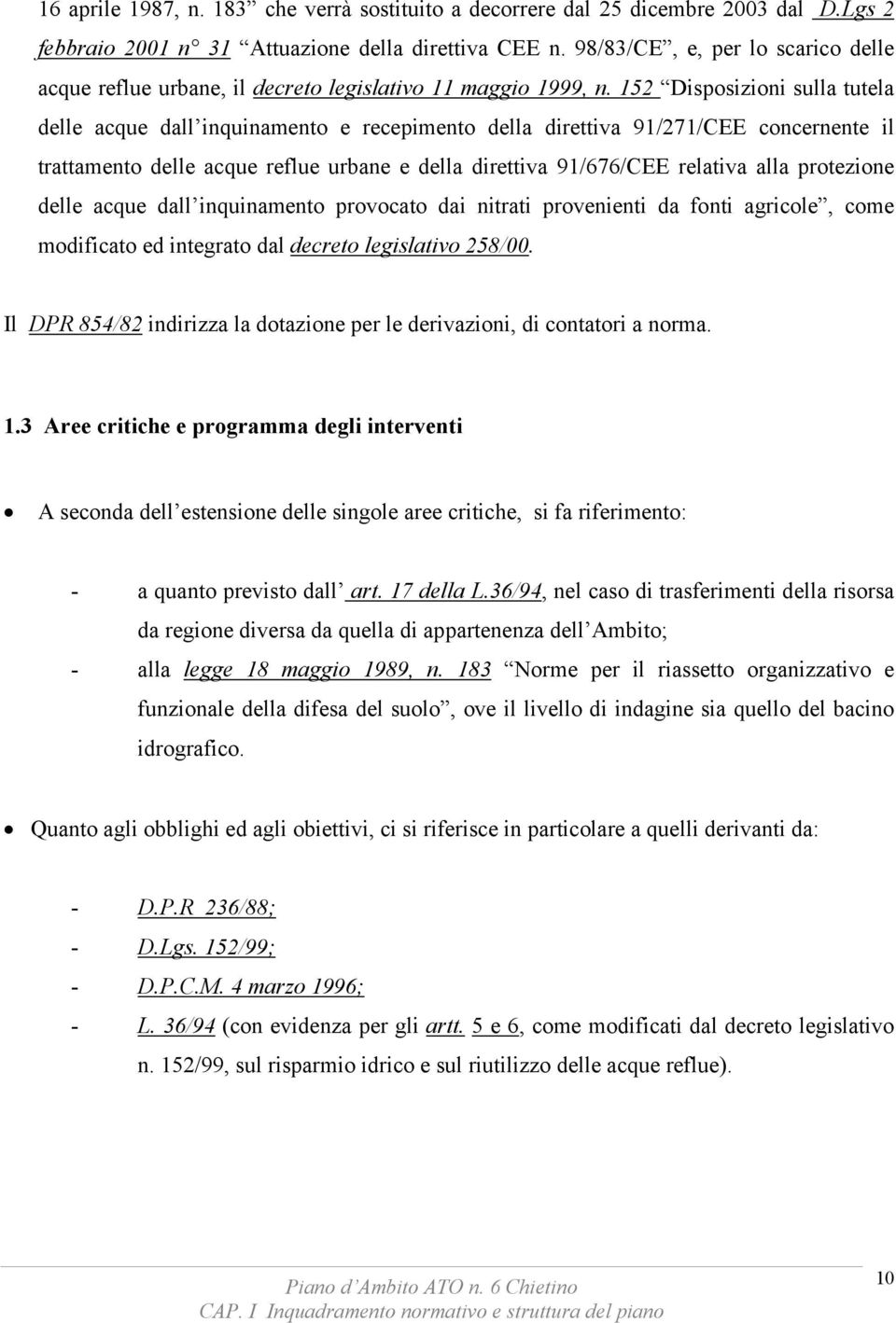 152 Disposizioni sulla tutela delle acque dall inquinamento e recepimento della direttiva 91/271/CEE concernente il trattamento delle acque reflue urbane e della direttiva 91/676/CEE relativa alla