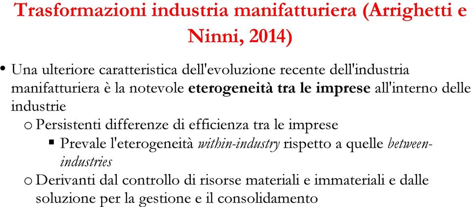 le imprese " Prevale l'eterogeneità within-industry rispetto a quelle betweenindustries o Derivanti