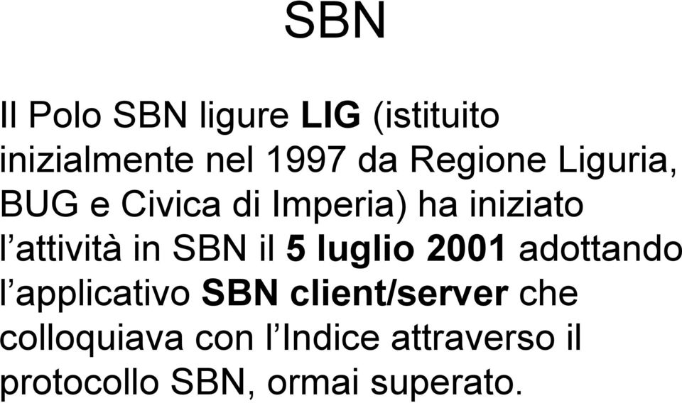 in SBN il 5 luglio 2001 adottando l applicativo SBN client/server