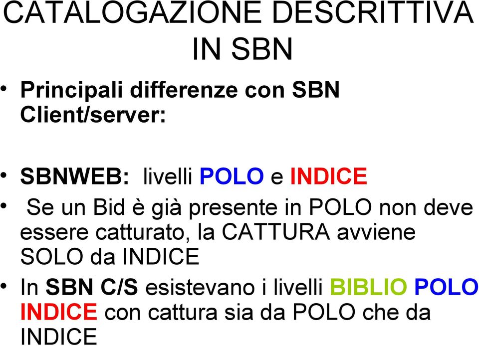 POLO non deve essere catturato, la CATTURA avviene SOLO da INDICE In SBN