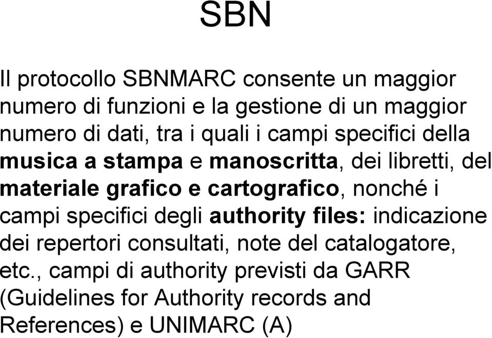 cartografico, nonché i campi specifici degli authority files: indicazione dei repertori consultati, note del