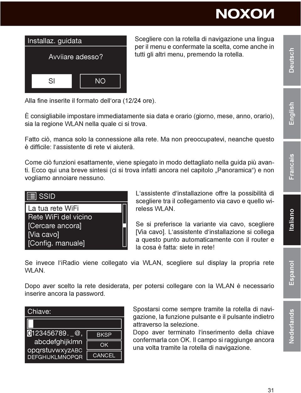 Come ciò funzioni esattamente, viene spiegato in modo dettagliato nella guida più avanti.