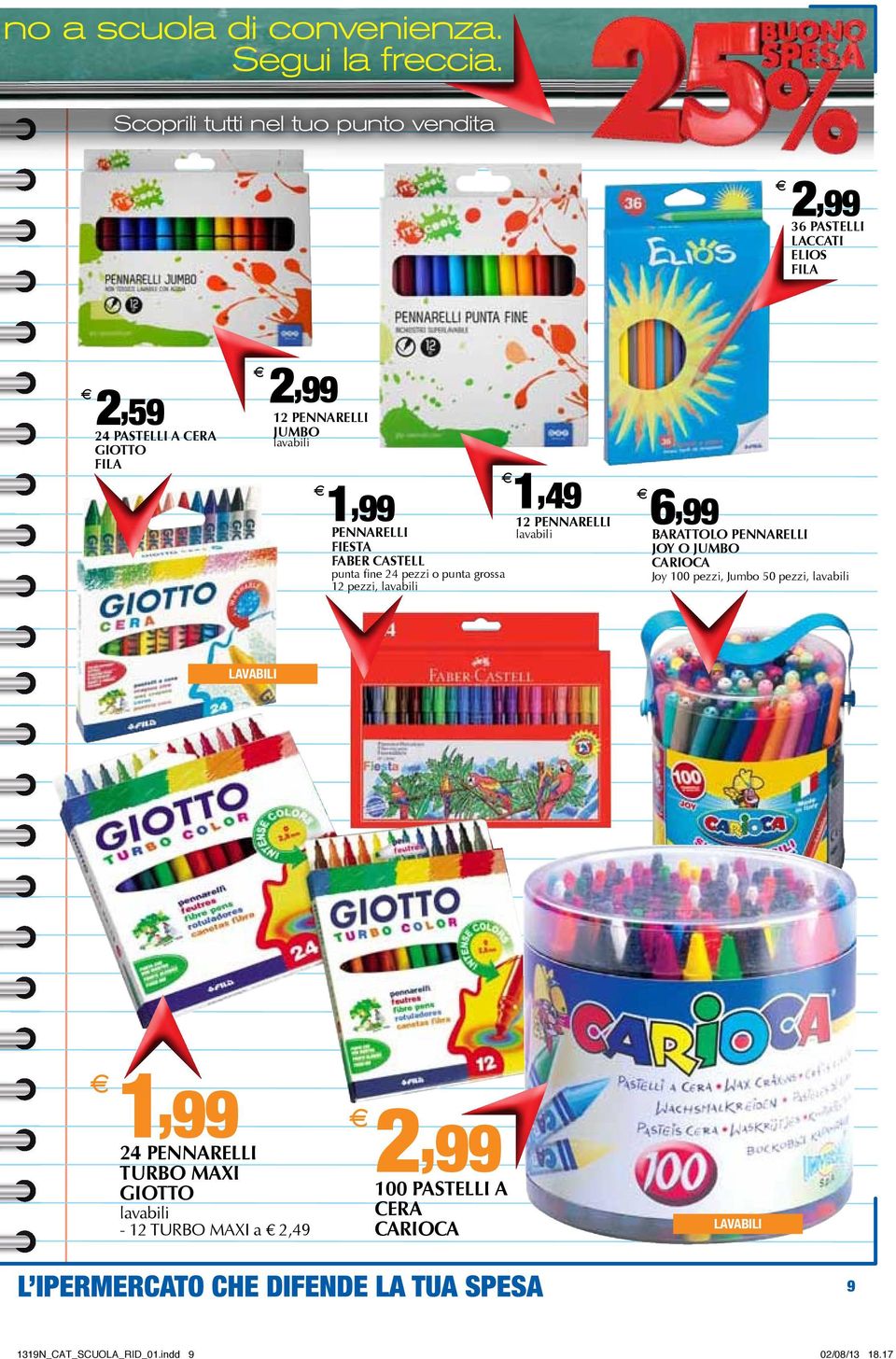 lavabili 1,99 PENNARELLI FIESTA FABER CASTELL punta fine 24 pezzi o punta grossa 12 pezzi, lavabili 1,49 12 PENNARELLI lavabili 6,99