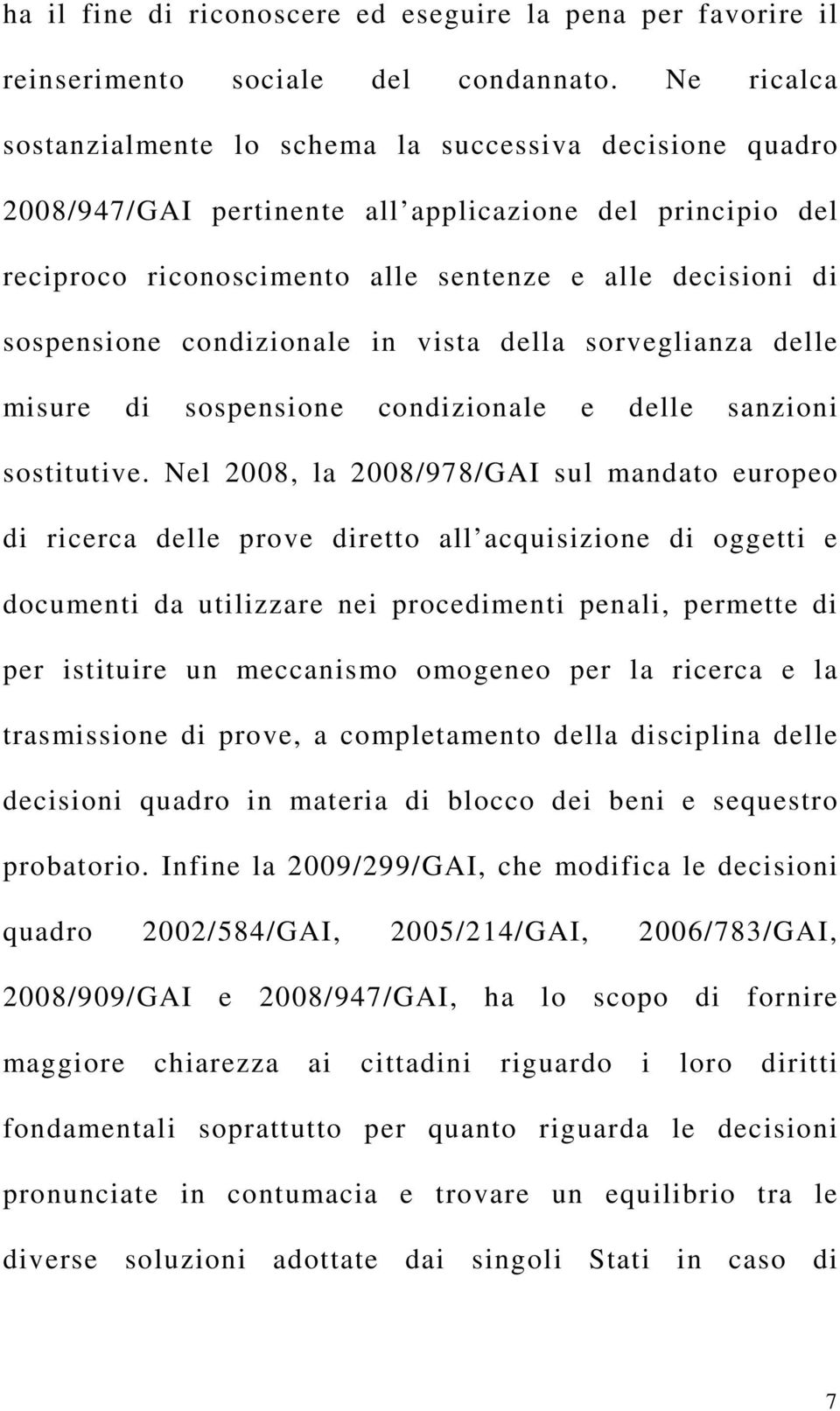 condizionale in vista della sorveglianza delle misure di sospensione condizionale e delle sanzioni sostitutive.