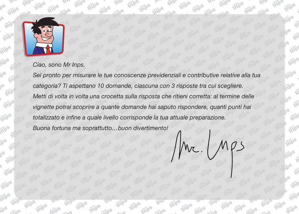 Metti di volta in volta una crocetta sulla risposta che ritieni corretta: al termine delle vignette potrai scoprire a