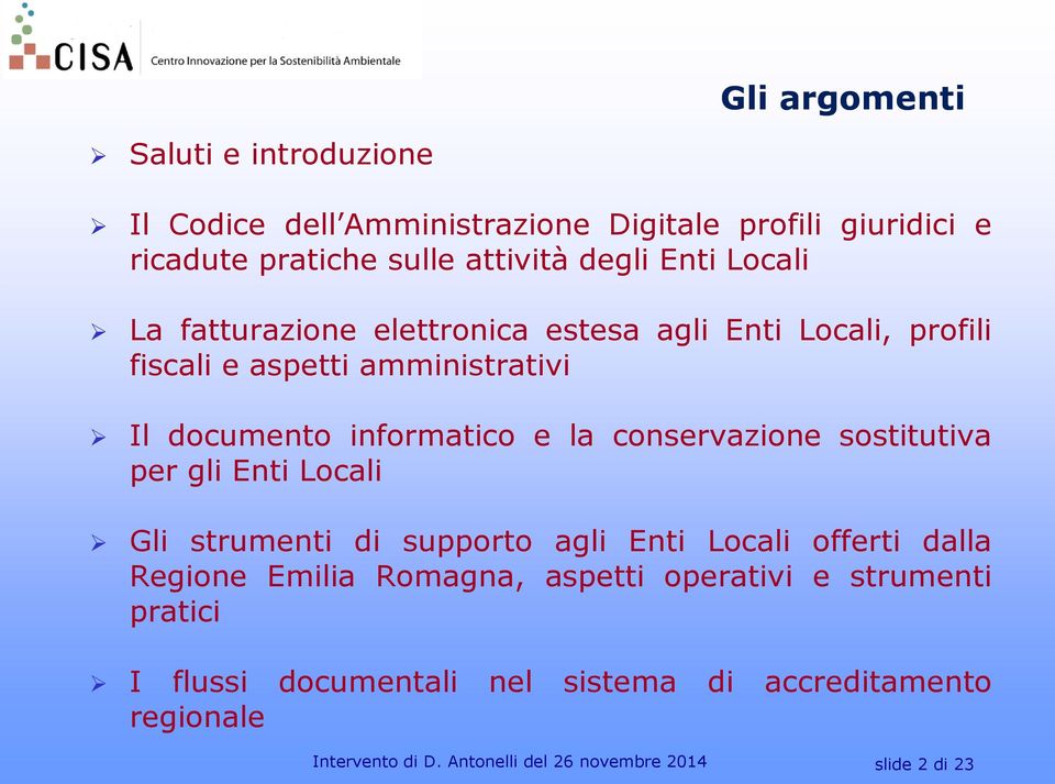 conservazione sostitutiva per gli Enti Locali Gli strumenti di supporto agli Enti Locali offerti dalla Regione Emilia Romagna, aspetti