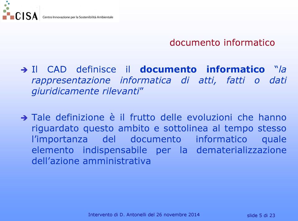 questo ambito e sottolinea al tempo stesso l importanza del documento informatico quale elemento