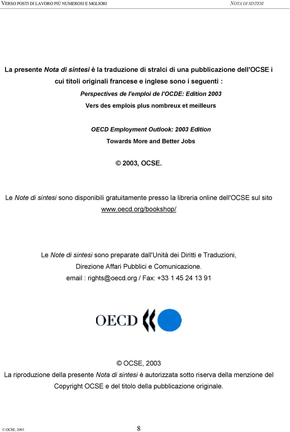 Le Note di sintesi sono disponibili gratuitamente presso la libreria online dell'ocse sul sito www.oecd.