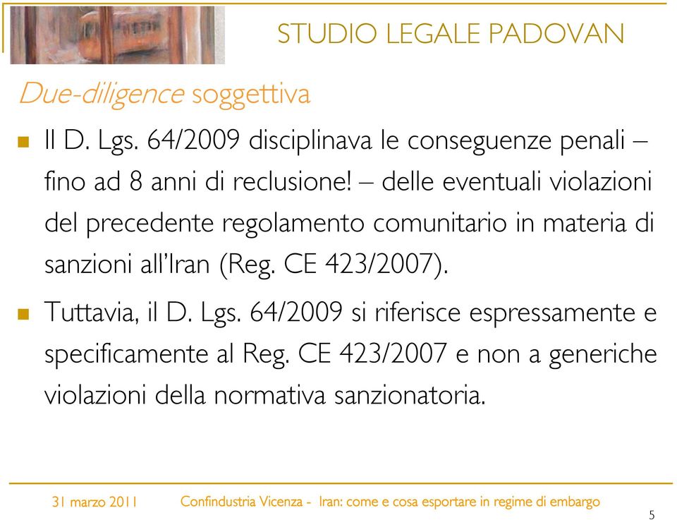 delle eventuali violazioni del precedente regolamento comunitario in materia di sanzioni all