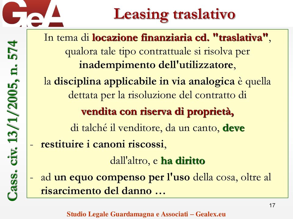 via analogica è quella dettata per la risoluzione del contratto di vendita con riserva di proprietà, di talché il