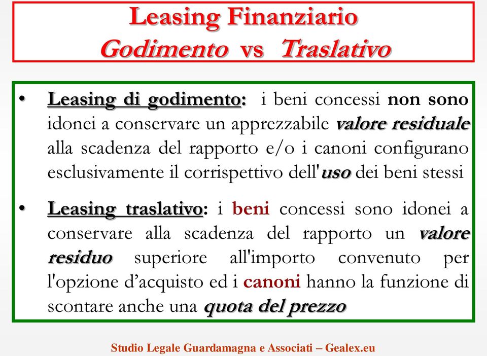 dell'uso dei beni stessi Leasing traslativo: i beni concessi sono idonei a conservare alla scadenza del rapporto un