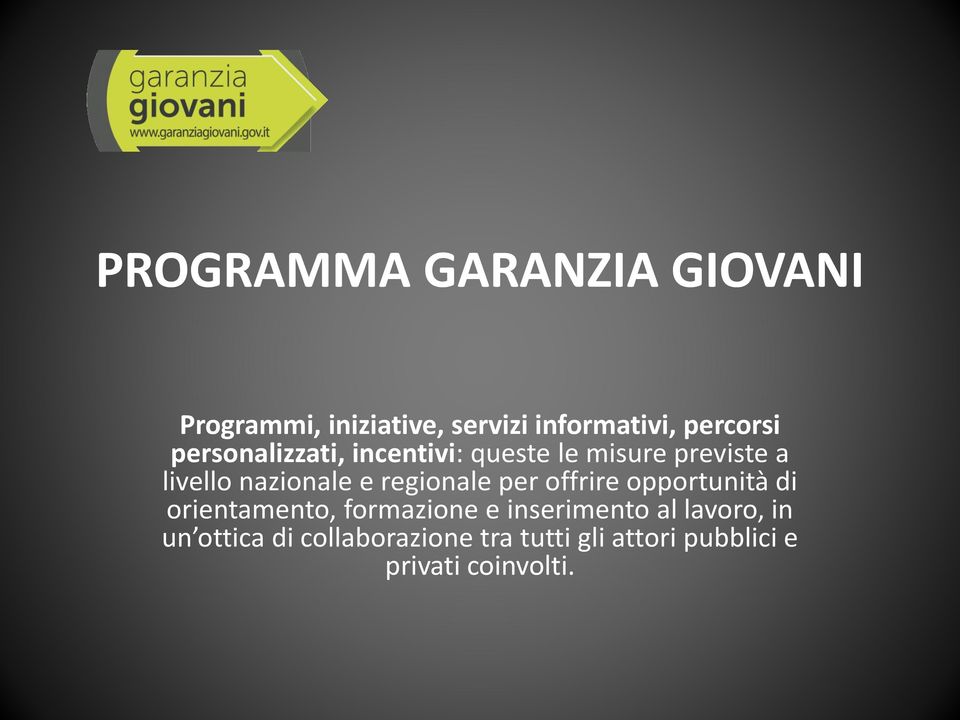 regionale per offrire opportunità di orientamento, formazione e inserimento al