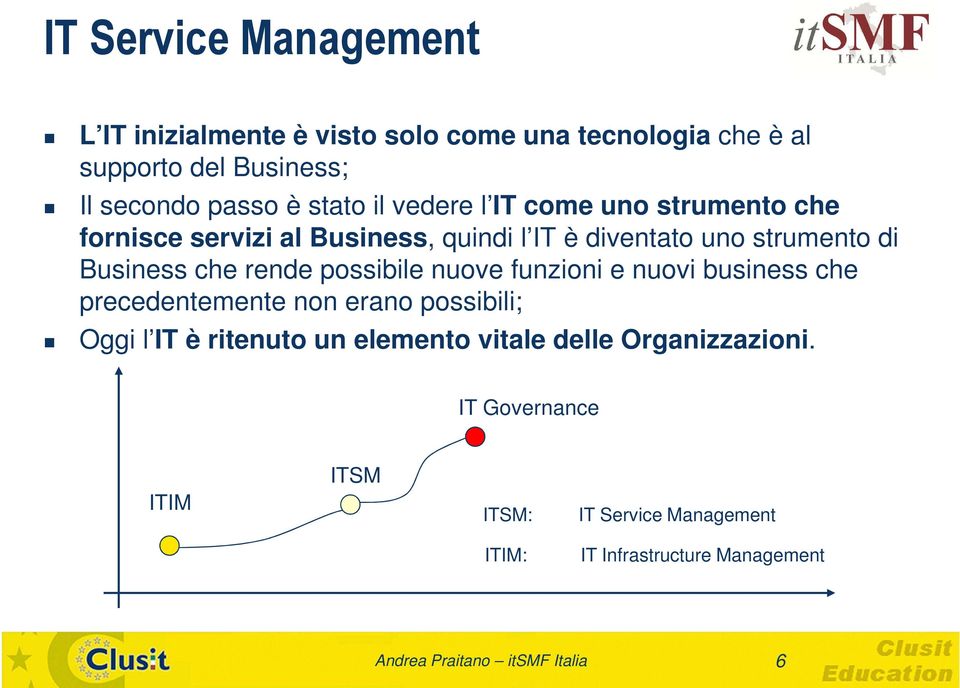 possibile nuove funzioni e nuovi business che precedentemente non erano possibili; Oggi l IT è ritenuto un elemento vitale delle