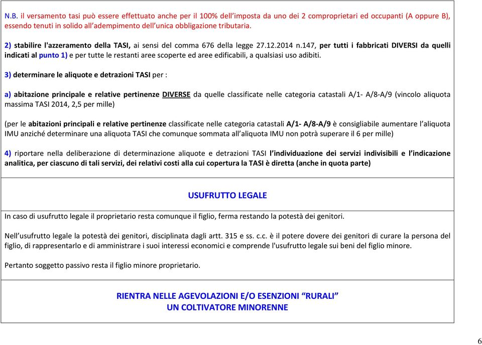 147, per tutti i fabbricati DIVERSI da quelli indicati al punto 1) e per tutte le restanti aree scoperte ed aree edificabili, a qualsiasi uso adibiti.