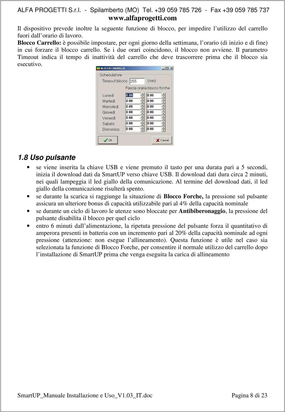 Il parametro Timeout indica il tempo di inattività del carrello che deve trascorrere prima che il blocco sia esecutivo. 1.