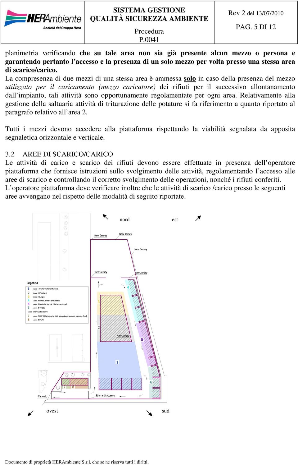 La compresenza di due mezzi di una stessa area è ammessa solo in caso della presenza del mezzo utilizzato per il caricamento (mezzo caricatore) dei rifiuti per il successivo allontanamento dall