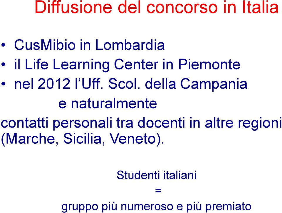 della Campania e naturalmente contatti personali tra docenti in