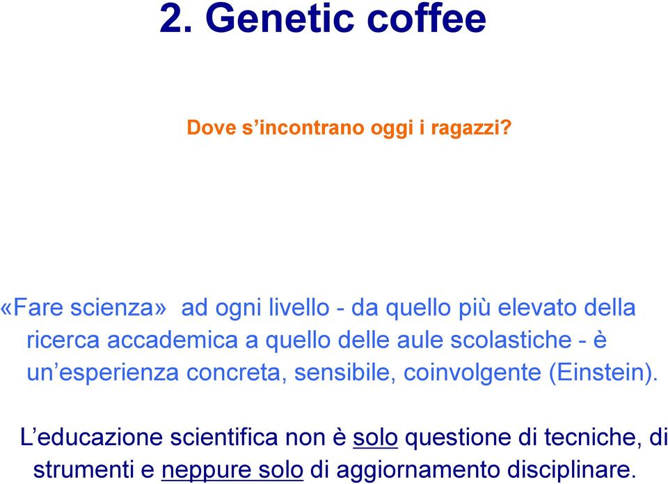 quello delle aule scolastiche - è un esperienza concreta, sensibile, coinvolgente