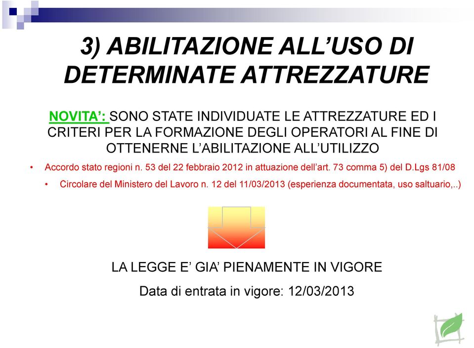 53 del 22 febbraio 2012 in attuazione dell art. 73 comma 5) del D.Lgs 81/08 Circolare del Ministero del Lavoro n.