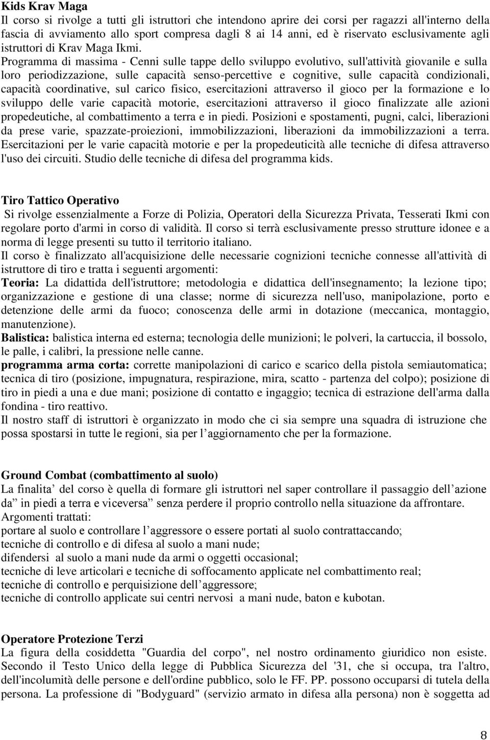 Programma di massima - Cenni sulle tappe dello sviluppo evolutivo, sull'attività giovanile e sulla loro periodizzazione, sulle capacità senso-percettive e cognitive, sulle capacità condizionali,