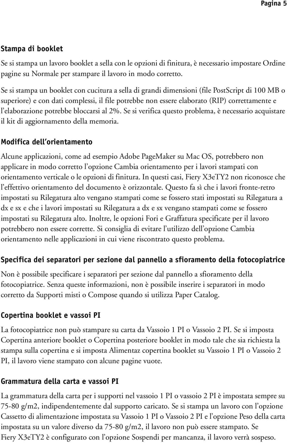 elaborazione potrebbe bloccarsi al 2%. Se si verifica questo problema, è necessario acquistare il kit di aggiornamento della memoria.