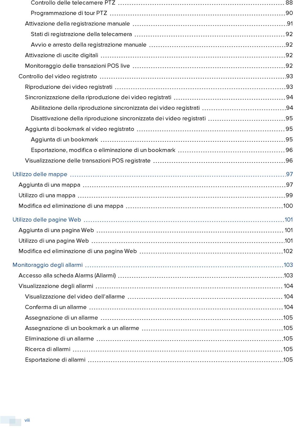 registrati 94 Abilitazione della riproduzione sincronizzata dei video registrati 94 Disattivazione della riproduzione sincronizzata dei video registrati 95 Aggiunta di bookmark al video registrato 95