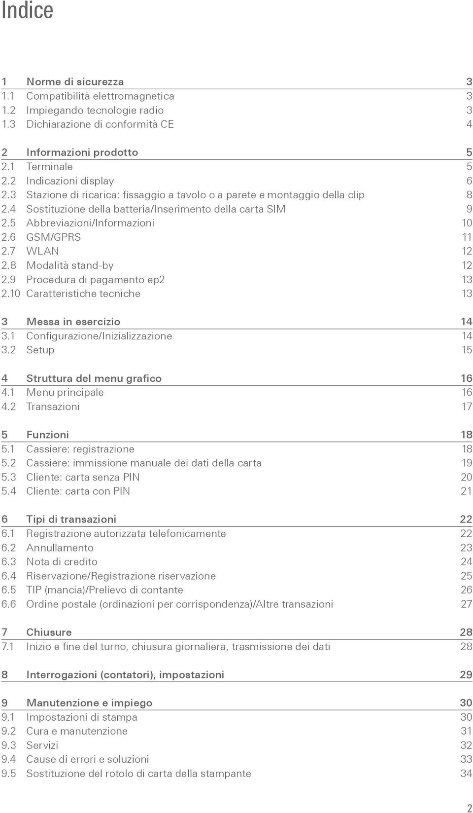 5 Abbreviazioni/Informazioni 10 2.6 GSM/GPRS 11 2.7 WLAN 12 2.8 Modalità stand-by 12 2.9 Procedura di pagamento ep2 13 2.10 Caratteristiche tecniche 13 3 Messa in esercizio 14 3.