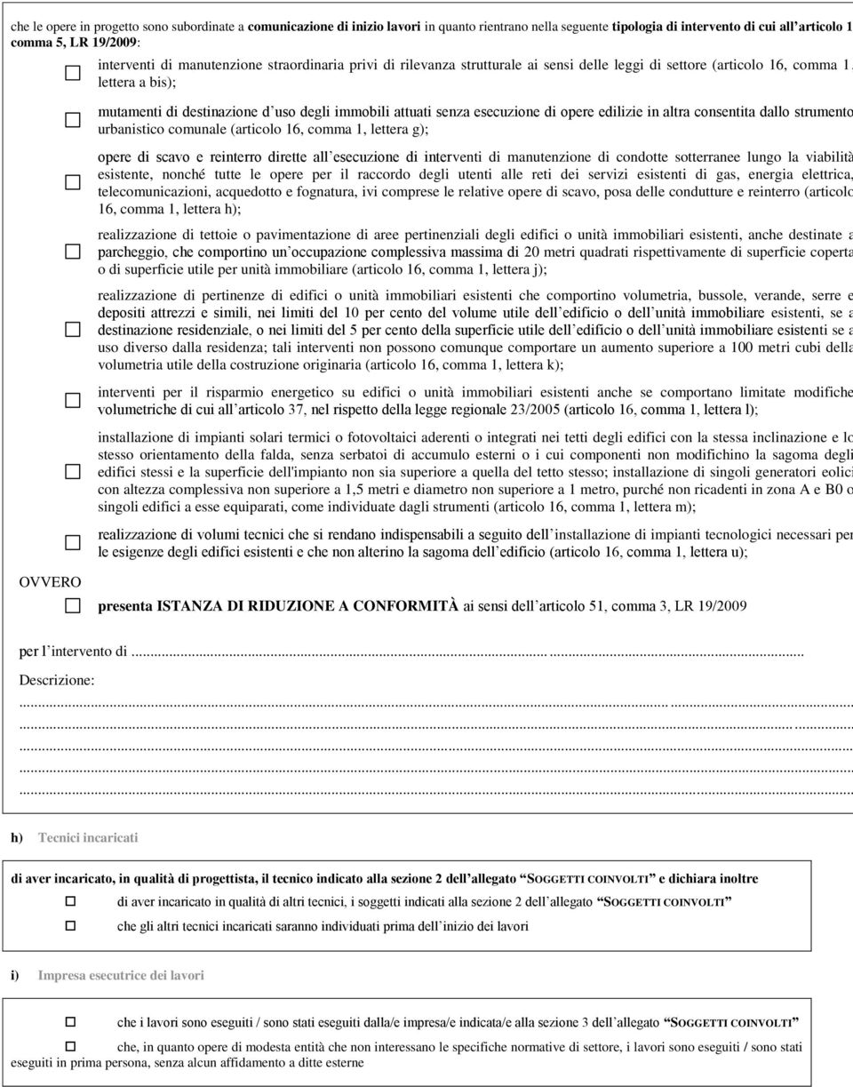 esecuzione di opere edilizie in altra consentita dallo strumento urbanistico comunale (articolo 16, comma 1, lettera g); opere di scavo e reinterro dirette all esecuzione di interventi di