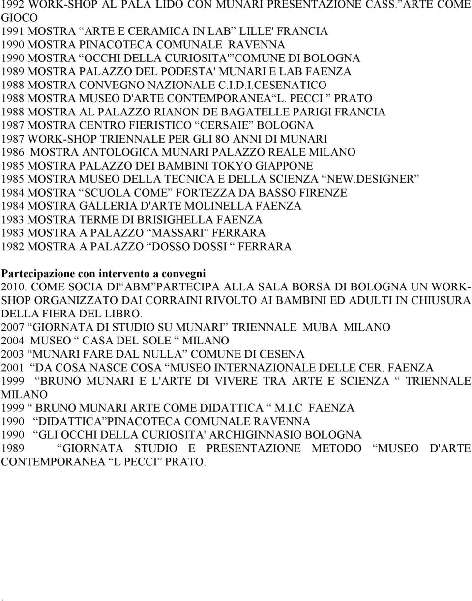 E LAB FAENZA 1988 MOSTRA CONVEGNO NAZIONALE C.I.D.I.CESENATICO 1988 MOSTRA MUSEO D'ARTE CONTEMPORANEA L.