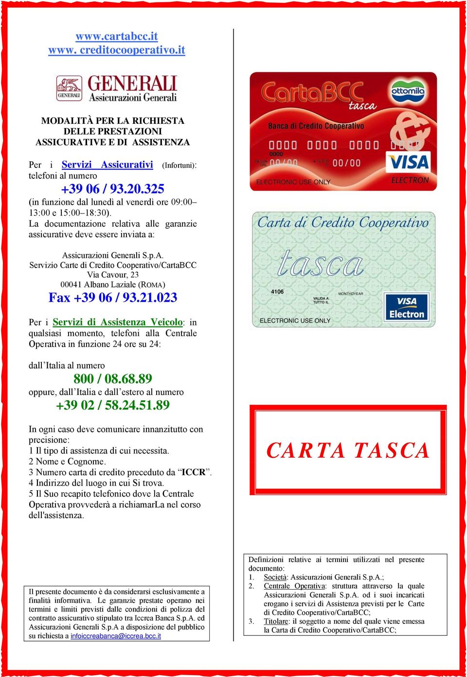 sicurazioni Generali S.p.A. Servizio Carte di Credito Cooperativo/CartaBCC Via Cavour, 23 00041 Albano Laziale (ROMA) Fax +39 06 / 93.21.