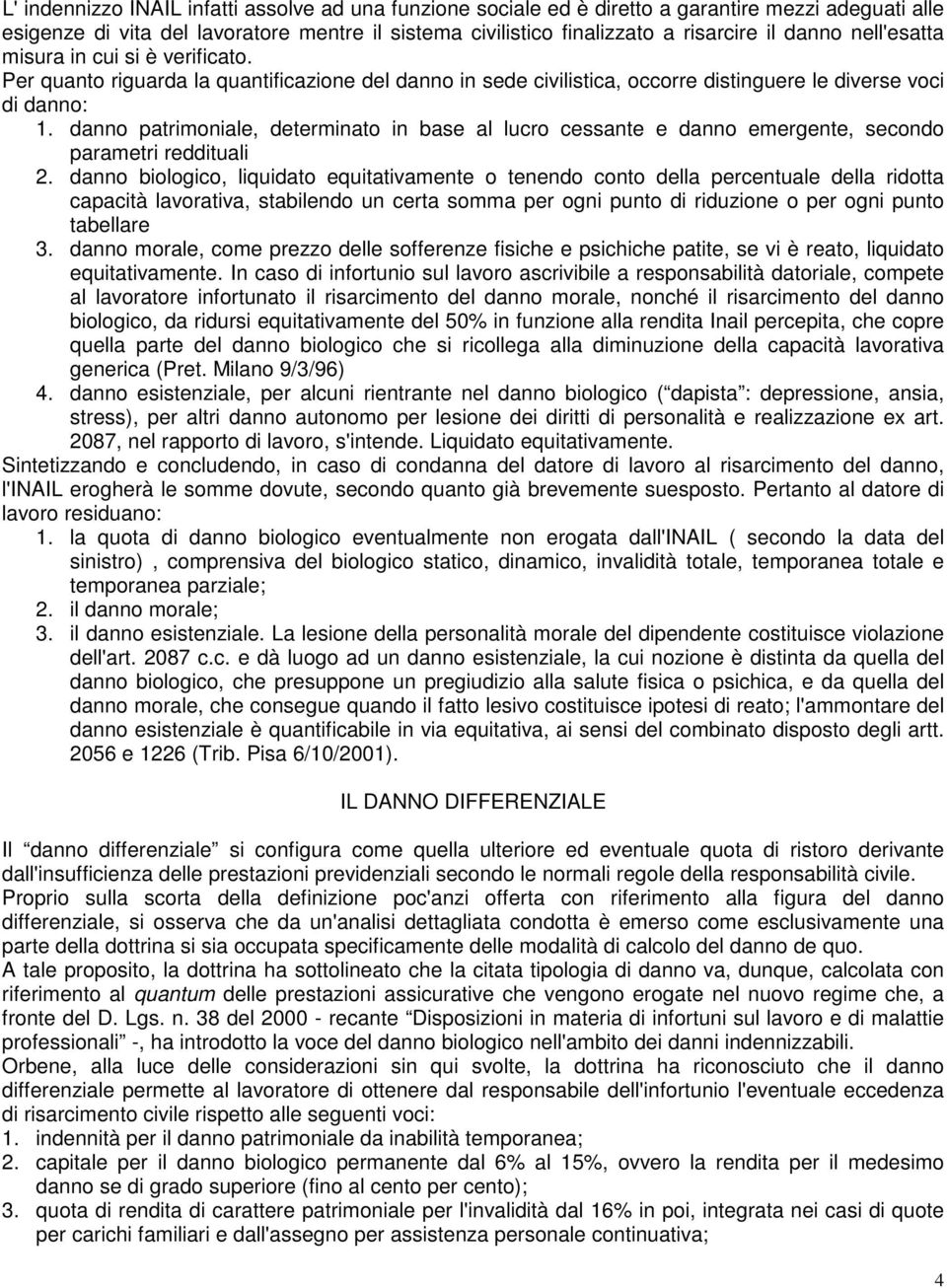 danno patrimoniale, determinato in base al lucro cessante e danno emergente, secondo parametri reddituali 2.