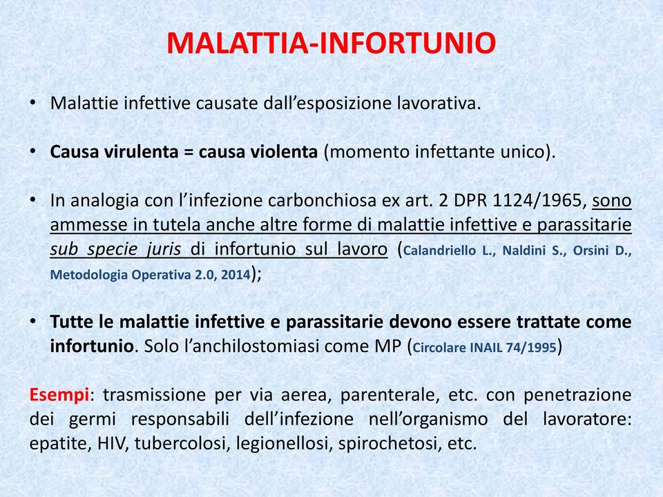 , Metodologia Operativa 2.0, 2014); Tutte le malattie infettive e parassitarie devono essere trattate come infortunio.