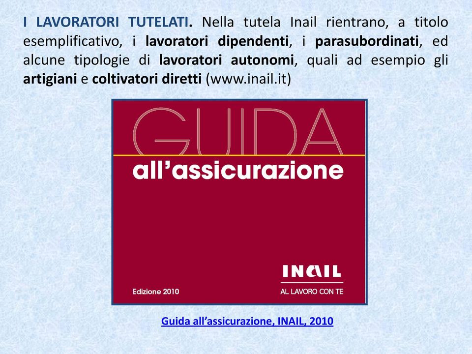 lavoratori dipendenti, i parasubordinati, ed alcune tipologie di