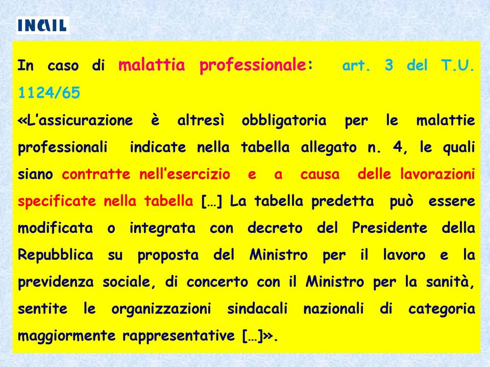 4, le quali siano contratte nell esercizio e a causa delle lavorazioni specificate nella tabella [ ] La tabella predetta può essere