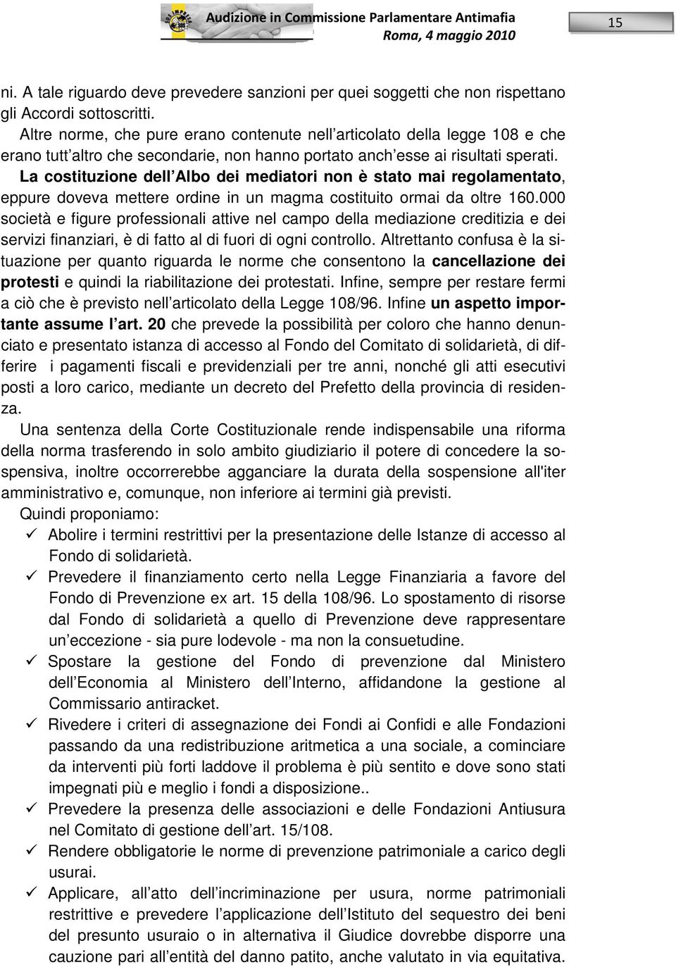 La costituzione dell Albo dei mediatori non è stato mai regolamentato, eppure doveva mettere ordine in un magma costituito ormai da oltre 160.