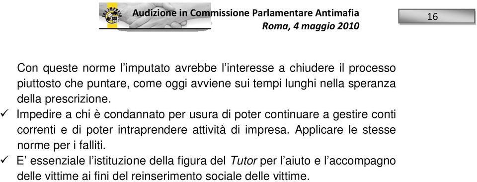 Impedire a chi è condannato per usura di poter continuare a gestire conti correnti e di poter intraprendere attività