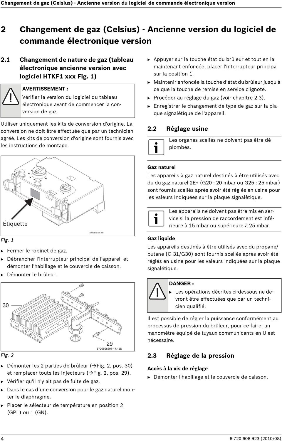 1) AVERTISSEMENT : Vérifier la version du logiciel du tableau électronique avant de commencer la conversion de gaz. Utiliser uniquement les kits de conversion d'origine.