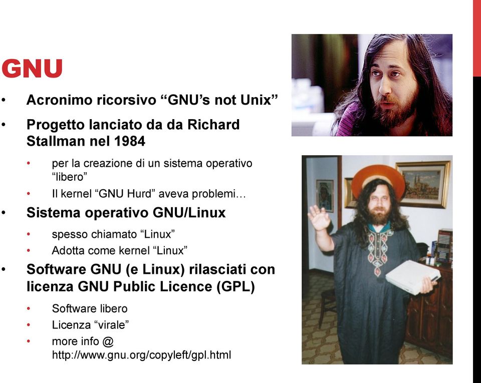 GNU/Linux spesso chiamato Linux Adotta come kernel Linux Software GNU (e Linux) rilasciati con