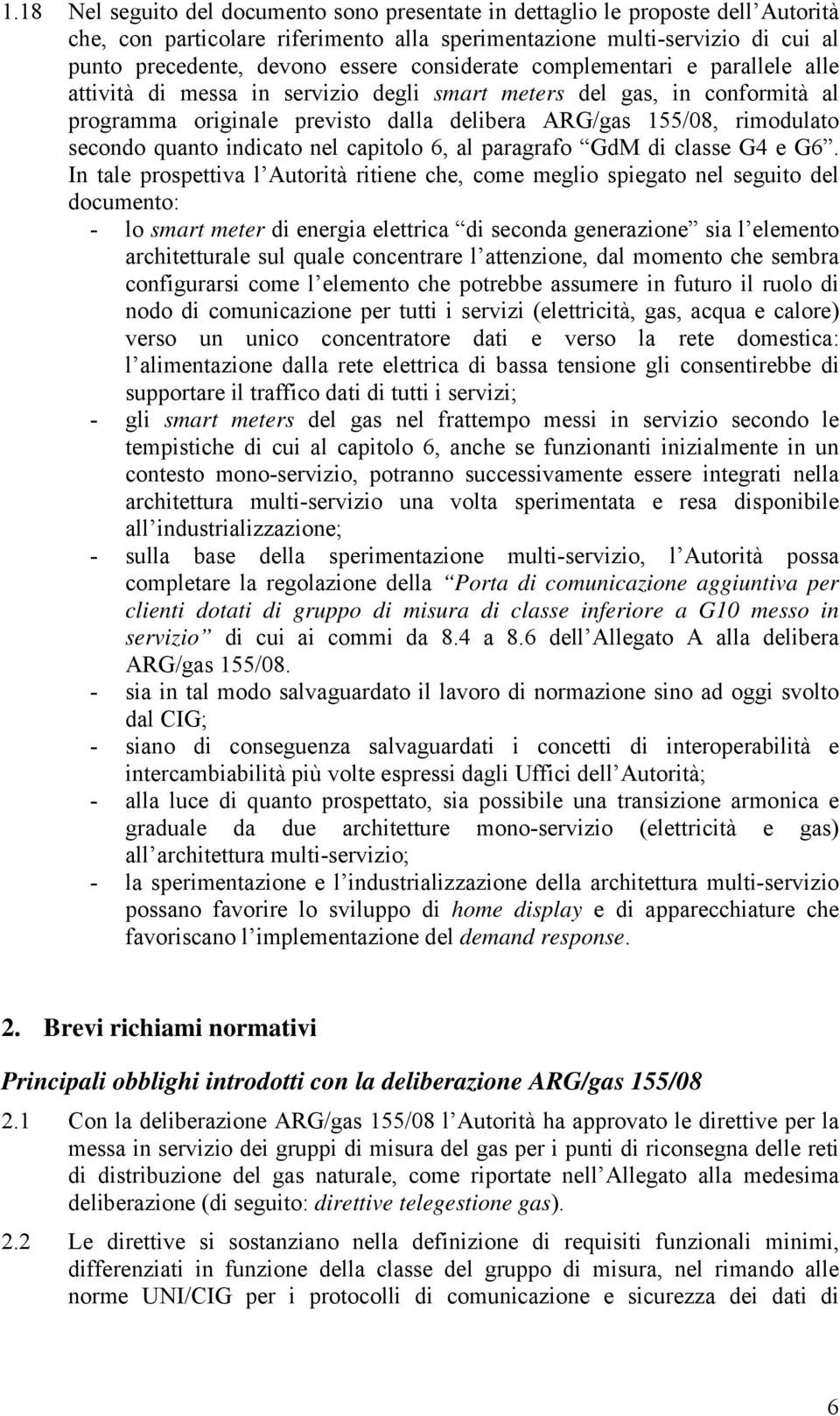 quanto indicato nel capitolo 6, al paragrafo GdM di classe G4 e G6.