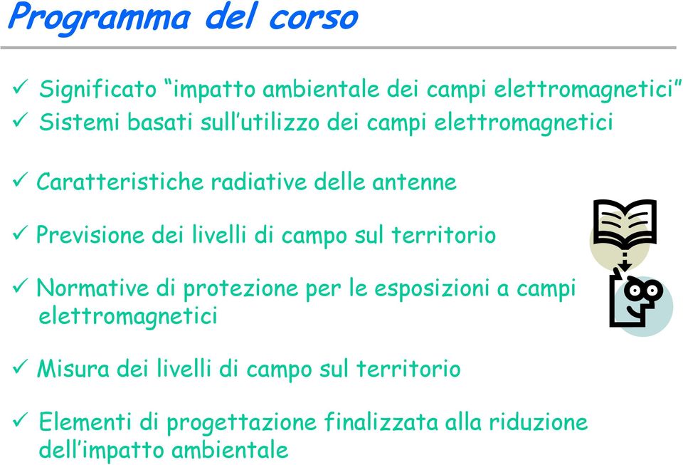 campo sul territorio Normative di protezione per le esposizioni a campi elettromagnetici Misura dei