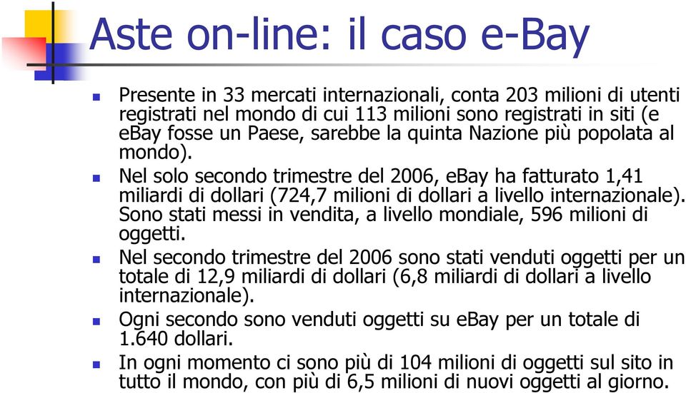 Sono stati messi in vendita, a livello mondiale, 596 milioni di oggetti.