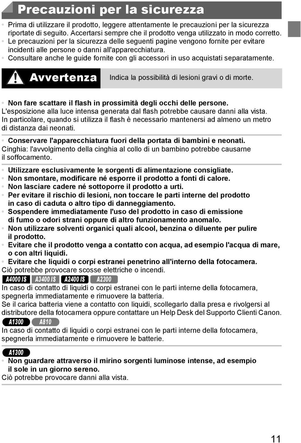 Le precauzioni per la sicurezza delle seguenti pagine vengono fornite per evitare incidenti alle persone o danni all'apparecchiatura.