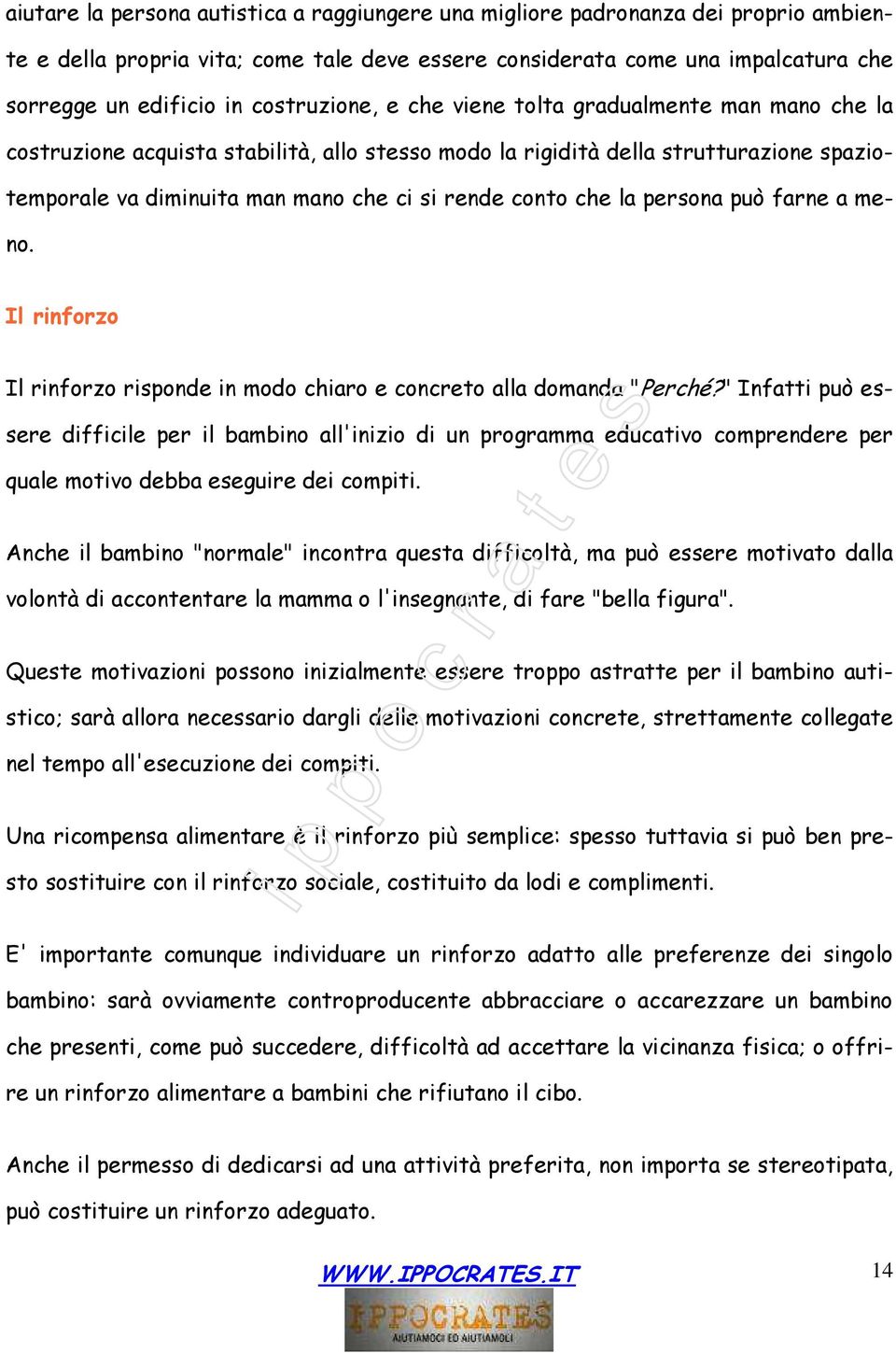 conto che la persona può farne a meno. Il rinforzo Il rinforzo risponde in modo chiaro e concreto alla domanda "Perché?