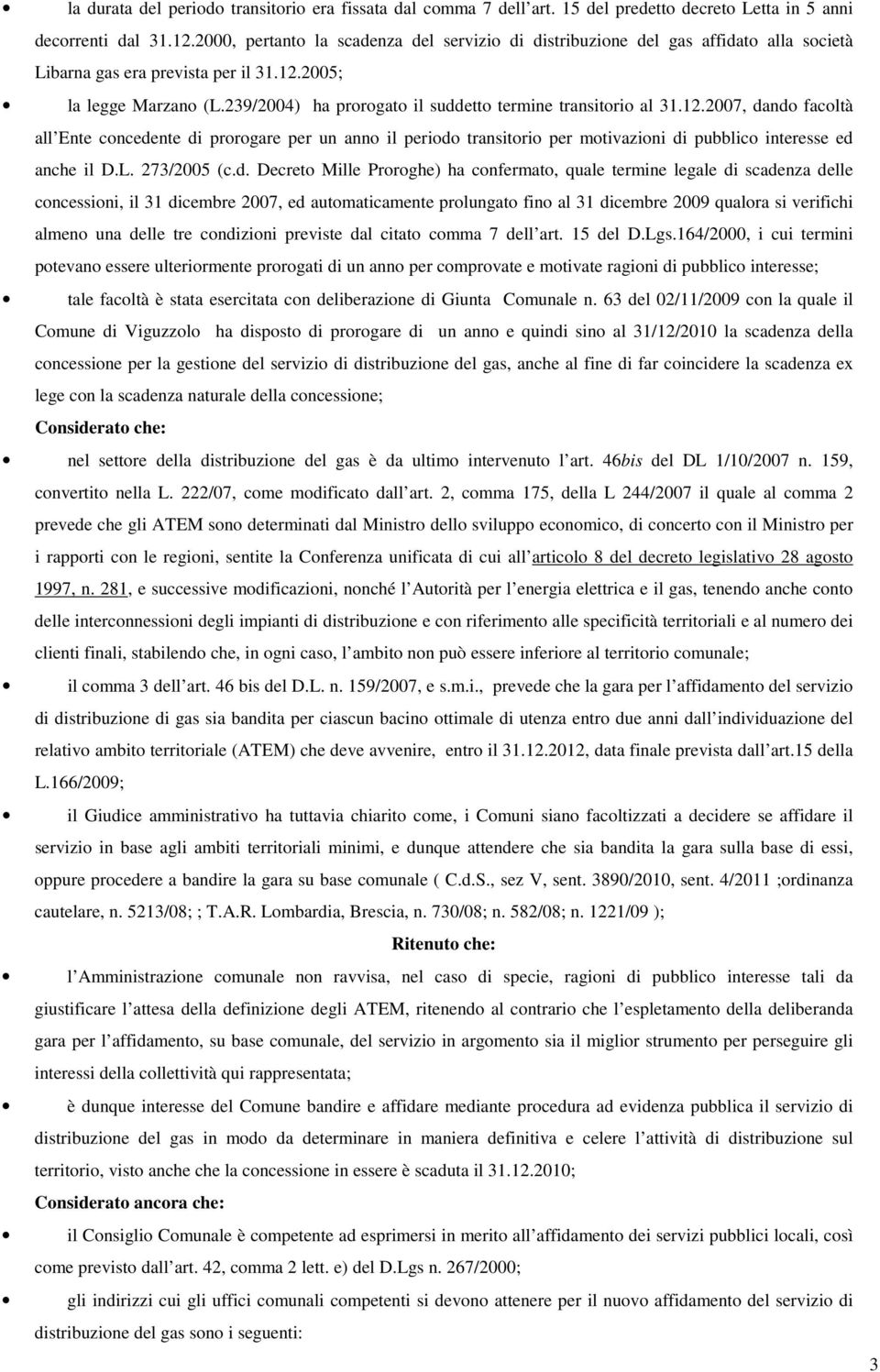 239/2004) ha prorogato il suddetto termine transitorio al 31.12.