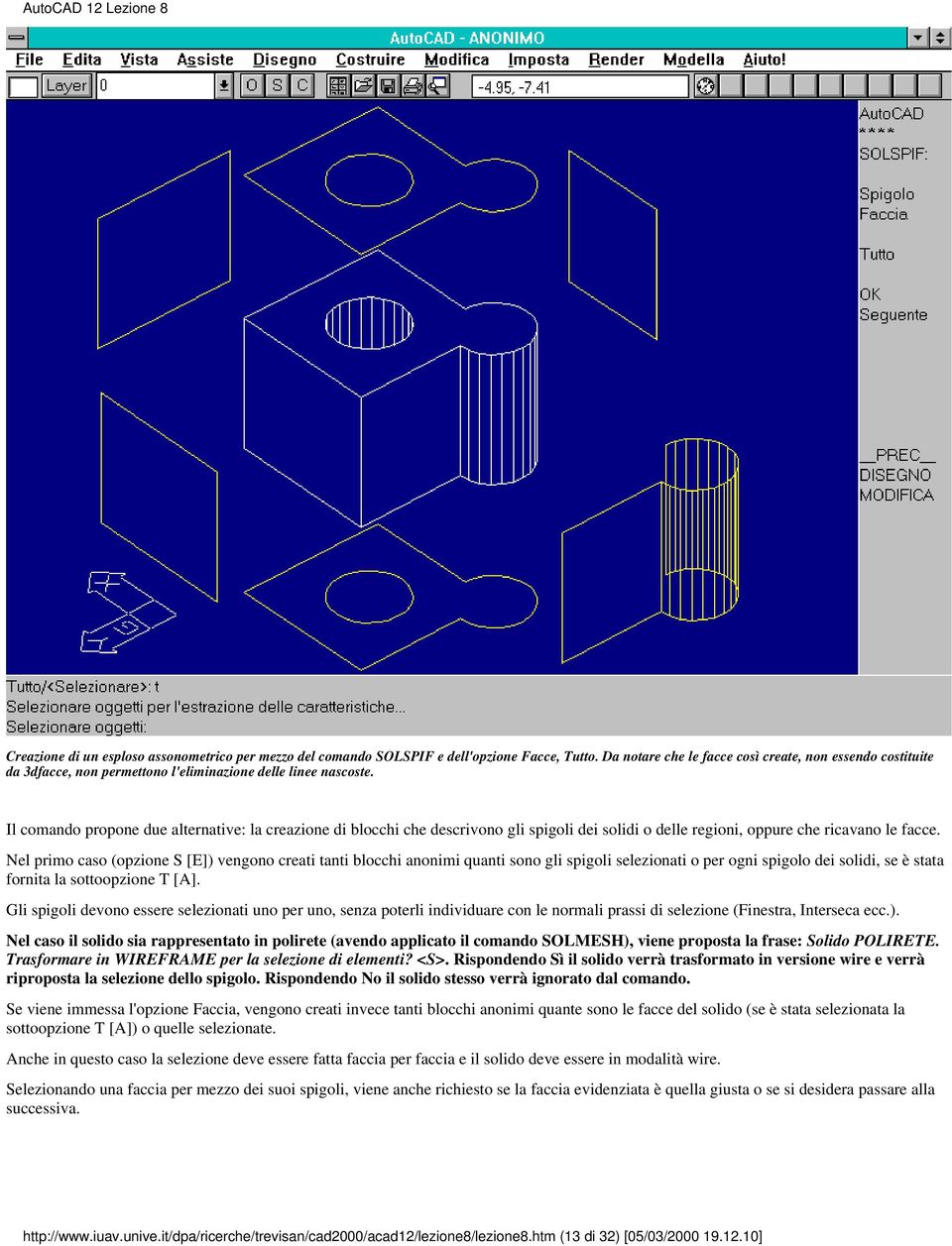 Il comando propone due alternative: la creazione di blocchi che descrivono gli spigoli dei solidi o delle regioni, oppure che ricavano le facce.
